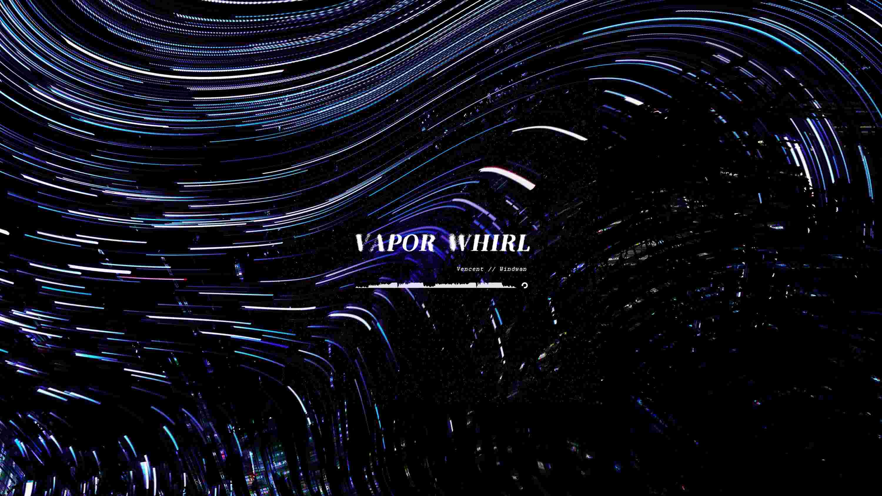 Vapor Whirl 工程